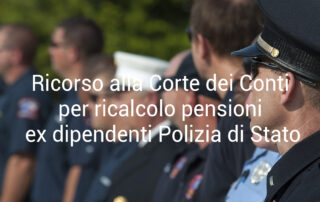 Ricorso Corte dei Conti ricalcolo pensioni ex dipendenti Polizia di Stato